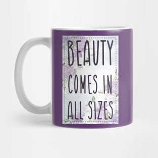 Beauty Comes in All Sizes Mug